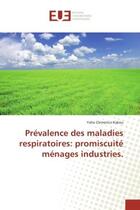 Couverture du livre « Prevalence des maladies respiratoires: promiscuite menages industries. » de Kakou Yaha aux éditions Editions Universitaires Europeennes