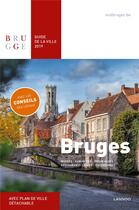 Couverture du livre « Bruges : guide de la ville 2019 ; musées, curiosités, promenades, restaurants, cafés, excursions » de  aux éditions Lannoo