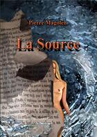 Couverture du livre « La source » de Pierre Magolen aux éditions Atramenta