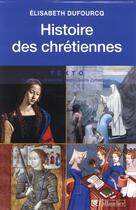 Couverture du livre « Histoire des Chrétiennes ; coffret » de Elisabeth Dufourcq aux éditions Tallandier
