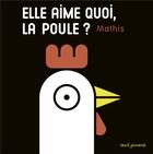 Couverture du livre « Elle aime quoi, la poule ? » de Mathis aux éditions Seuil Jeunesse
