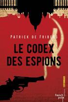 Couverture du livre « Le codex des espions » de Patrick De Friberg aux éditions French Pulp