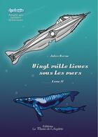 Couverture du livre « Vingt mille lieues sous les mers Tome 2 » de Marie Liondor aux éditions La Plume De L'argilete