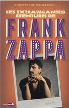 Couverture du livre « Les extravagantes aventures de Frank Zappa t.3 » de Christophe Delbrouck aux éditions Castor Astral