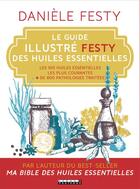 Couverture du livre « Le guide illustré Festy des huiles essentielles » de Daniele Festy aux éditions Leduc