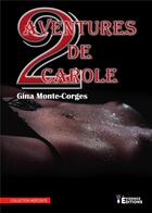 Couverture du livre « Deux aventures de Carole Tome 2 : Carole et la brute & Carole dans l'emprise des sens » de Gina Monte-Corges aux éditions Evidence Editions