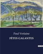 Couverture du livre « FÊTES GALANTES » de Paul Verlaine aux éditions Culturea