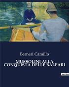 Couverture du livre « MUSSOLINI ALLA CONQUISTA DELLE BALEARI » de Berneri Camillo aux éditions Culturea