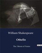 Couverture du livre « Othello : TheMoore of Venice » de William Shakespeare aux éditions Culturea