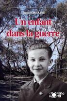 Couverture du livre « Un Enfant Dans La Guerre » de Louis Fontaine aux éditions L'orme Rond