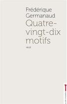 Couverture du livre « Quatre-vingt-dix motifs » de Frederique Germanaud aux éditions La Cle A Molette