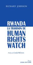 Couverture du livre « Rwanda, la trahison de Human Rights Watch » de Johnson Richard aux éditions Izuba