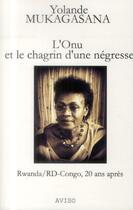 Couverture du livre « L'ONU et le chagrin d'une négresse ; Rwanda/RD-Congo, 20 ans après » de Yolande Mukagasana aux éditions Aviso