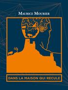 Couverture du livre « Dans la maison qui recule » de Maurice Mourier aux éditions L'ogre