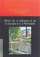 Couverture du livre « Hôtels de la noblesse et de la bourgeoisie à Montauban » de Sarah Gerber aux éditions Region Occitanie