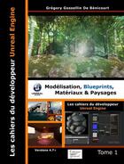 Couverture du livre « Les cahiers d'unreal engine T.1 ; modélisation, blueprints, matériaux et paysages » de Gregory Gossellin Db aux éditions Graziel