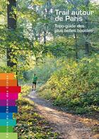 Couverture du livre « Trail autour de Paris ; topo-guide des plus belles boucles » de Antoine Davost aux éditions Editions Du Chemin Des Cretes