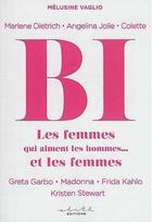 Couverture du livre « Bi ; les femmes qui aiment les hommes... et les femmes » de Melusine Vaglio aux éditions Elith