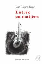 Couverture du livre « Entrée en matière » de Jean-Claude Leroy aux éditions Lunatique