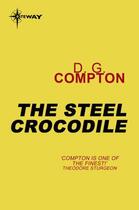 Couverture du livre « The Steel Crocodile » de Compton D G aux éditions Orion Digital