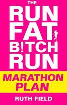 Couverture du livre « The Run Fat Bitch Run Marathon Plan » de Ruth Field aux éditions Little Brown Book Group Digital