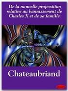 Couverture du livre « De la nouvelle proposition relative au bannissement de Charles X et de sa famille » de Chateaubriand aux éditions Ebookslib