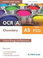 Couverture du livre « OCR (A) AS Chemistry Student Unit Guide New Edition: Unit F322 Chains » de Smith Mike aux éditions Hodder Education Digital