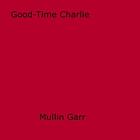 Couverture du livre « Good-Time Charlie » de Mullin Garr aux éditions Epagine