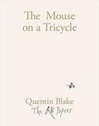 Couverture du livre « The mouse on a tricycle (the qb papers) » de Quentin Blake aux éditions Thames & Hudson