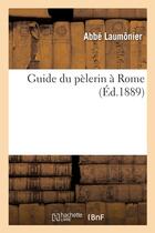 Couverture du livre « Guide du pèlerin à Rome » de Laumonier aux éditions Hachette Bnf