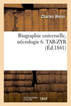 Couverture du livre « Biographie universelle, necrologie 6. tab-zyr (ed.1841) » de  aux éditions Hachette Bnf