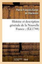 Couverture du livre « Histoire et description generale de la nouvelle france (ed.1744) » de Charlevoix P-F. aux éditions Hachette Bnf