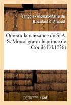 Couverture du livre « Ode sur la naissance de s. a. s. monseigneur le prince de conde » de Arnaud F-T-M. aux éditions Hachette Bnf