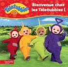 Couverture du livre « Bienvenue chez les Teletubbies ! » de  aux éditions Hachette Jeunesse