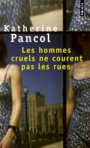Couverture du livre « Les hommes cruels ne courent pas » de Katherine Pancol aux éditions Points
