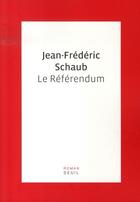 Couverture du livre « Le référendum » de Jean-Frederic Schaub aux éditions Seuil