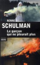 Couverture du livre « Le garçon qui ne pleurait plus » de Ninni Schulman aux éditions Seuil