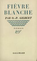 Couverture du livre « Fievre blanche » de Oscar-Paul Gilbert aux éditions Gallimard