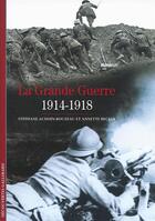 Couverture du livre « La Grande Guerre (1914-1918) » de Stephane Audoin-Rouzeau et Annette Becker aux éditions Gallimard
