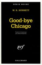 Couverture du livre « Good-bye, chicago 1928 - fin d'une epoque » de Burnett William R. aux éditions Gallimard