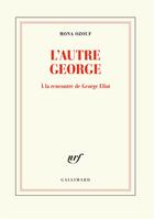 Couverture du livre « L'autre George ; à la rencontre de George Eliot » de Mona Ozouf aux éditions Gallimard
