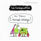 Couverture du livre « Les Conjugouillons Tome 6 : au moins t'auras essaye ! » de Claudine Desmarteau aux éditions Flammarion