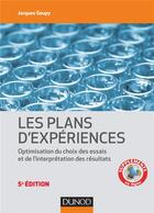 Couverture du livre « Les plans d'expériences ; optimisation du choix des essais et de l'interprétation des résultats (5e édition) » de Jacques Goupy aux éditions Dunod