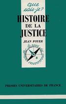 Couverture du livre « Histoire de la justice » de Jean Foyer aux éditions Que Sais-je ?