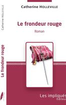 Couverture du livre « Le frondeur rouge » de Catherine Holleville aux éditions Les Impliques