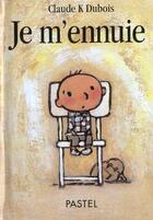 Couverture du livre « Je m ennuie » de Claude K. Dubois aux éditions Ecole Des Loisirs