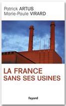 Couverture du livre « La France sans ses usines » de Patrick Artus et Marie Paule Virard aux éditions Fayard