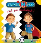 Couverture du livre « Super Hugo n'est pas turbulent » de Fabienne Blanchut aux éditions Fleurus