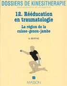 Couverture du livre « Dossier de kinesitherapie n12 reeducation en traumatologie » de Jean-Marie Berthelot aux éditions Elsevier-masson