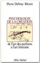 Couverture du livre « Psychologie de la création » de Pierre Debray-Ritzen aux éditions Albin Michel
